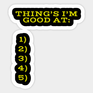 Things I'm good at! Sticker